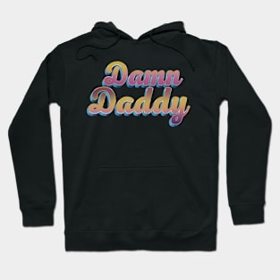 Damn Daddy - Colorful 3D Script Text Design Hoodie